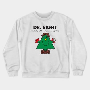 Dr. 8 - Probably not the one you were expecting Crewneck Sweatshirt